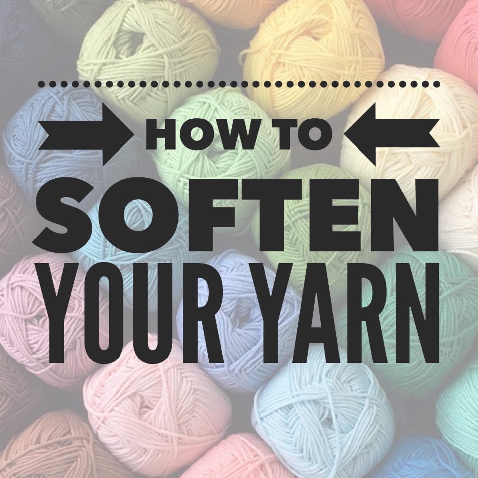 how to soften yarn, how to soften acrylic yarn, how to make scratchy yarn soft